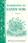 Gardening in Sandy Soil: Storey's Country Wisdom Bulletin A-169