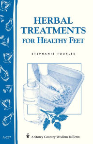 Title: Herbal Treatments for Healthy Feet: Storey Country Wisdom Bulletin A-227, Author: Stephanie L. Tourles