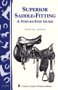 Title: Superior Saddle Fitting: A Step-by-Step Guide: Storey's Country Wisdom Bulletin A-238, Author: Storey Publishing