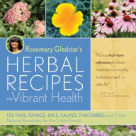 Title: Rosemary Gladstar's Herbal Recipes for Vibrant Health: 175 Teas, Tonics, Oils, Salves, Tinctures, and Other Natural Remedies for the Entire Family, Author: Rosemary Gladstar