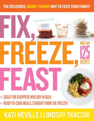 Fix Freeze Feast The Delicious Money Saving Way To Feed Your Familypaperback - 