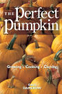 Alternative view 2 of The Perfect Pumpkin: Growing/Cooking/Carving