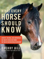 What Every Horse Should Know: A Training Guide to Developing a Confident and Safe Horse