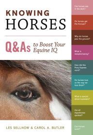 Title: Knowing Horses: Q&As to Boost Your Equine IQ, Author: Carol A. Butler