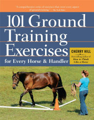Title: 101 Ground Training Exercises for Every Horse & Handler, Author: Cherry Hill