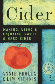 Title: Cider: Making, Using & Enjoying Sweet & Hard Cider, 3rd Edition, Author: Lew Nichols