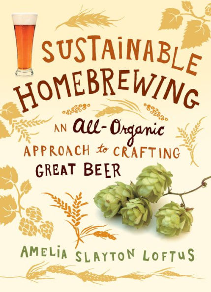 Sustainable Homebrewing: An All-Organic Approach to Crafting Great Beer