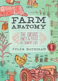 Title: Farm Anatomy: The Curious Parts and Pieces of Country Life, Author: Julia Rothman