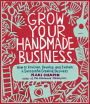 Alternative view 3 of Grow Your Handmade Business: How to Envision, Develop, and Sustain a Successful Creative Business