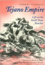 Tejano Empire: Life on the South Texas Ranchos
