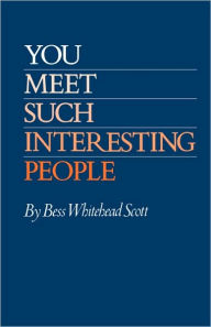 Title: You Meet Such Interesting People, Author: Bess Whitehead Scott