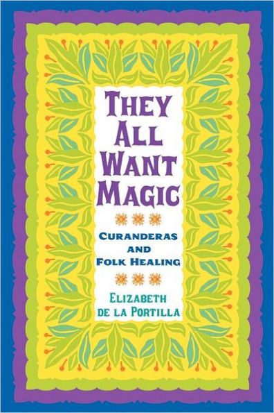 They All Want Magic: Curanderas and Folk Healing