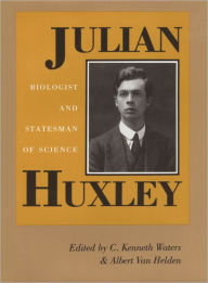 Title: Julian Huxley: Biologist and Statesman of Science, Author: C. Kenneth Waters