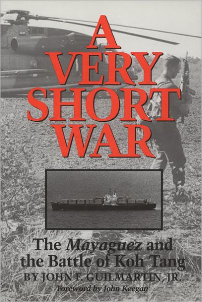 A Very Short War: The Mayaguez and the Battle of Koh Tang / Edition 46