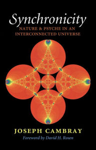 Title: Synchronicity: Nature and Psyche in an Interconnected Universe, Author: Joseph Cambray