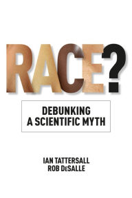 Title: Race?: Debunking a Scientific Myth, Author: Ian Tattersall