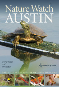 Title: Nature Watch Austin: Guide to the Seasons in an Urban Wildland, Author: Lynne M. Weber