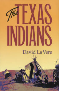 Title: The Texas Indians, Author: David La Vere