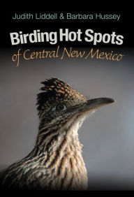 Title: Birding Hot Spots of Central New Mexico, Author: Judith Liddell