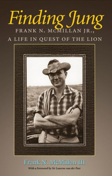 Finding Jung: Frank N. McMillan Jr., a Life in Quest of the Lion