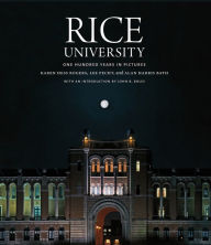 Title: Rice University: One Hundred Years in Pictures, Author: Karen Hess Rogers