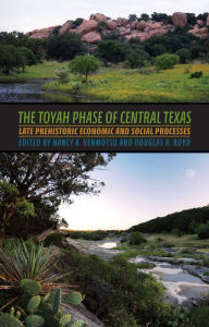 Title: The Toyah Phase of Central Texas: Late Prehistoric Economic and Social Processes, Author: Nancy Adele Kenmotsu