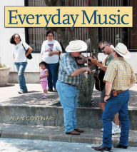 Title: Everyday Music: Exploring Sounds and Cultures, Author: Alan B. Govenar
