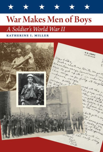 War Makes Men of Boys: A Soldier's World War II