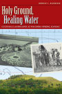 Holy Ground, Healing Water: Cultural Landscapes at Waconda Lake, Kansas