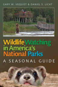 Title: Wildlife Watching in America's National Parks: A Seasonal Guide, Author: Gary W. Vequist