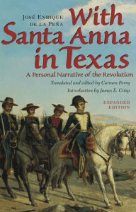 Title: With Santa Anna in Texas: A Personal Narrative of the Revolution, Author: José Enrique de la Peña