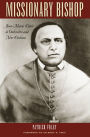 Missionary Bishop: Jean-Marie Odin in Galveston and New Orleans