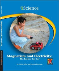 Title: Magnetism and Electricity: The Broken Toy Car, Author: Emily Sohn