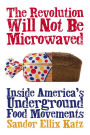 The Revolution Will Not Be Microwaved: Inside America's Underground Food Movements