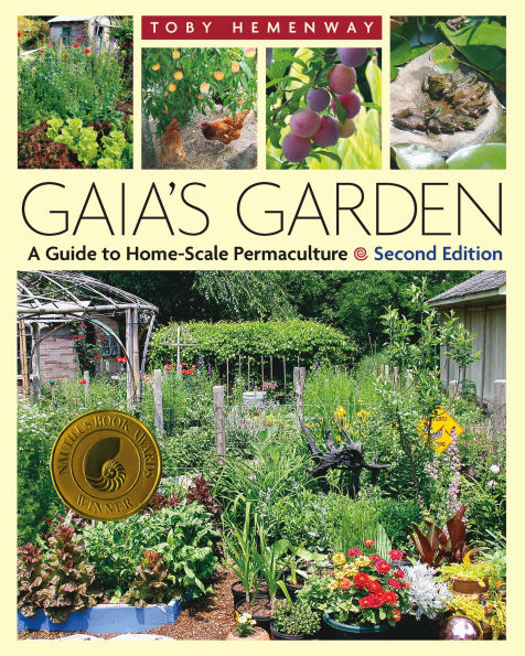 Gaia's Garden: A Guide to Home-Scale Permaculture, 2nd Edition / Edition 2