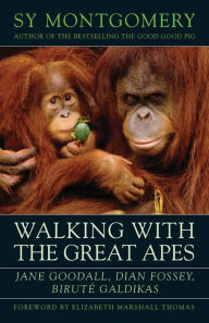 Title: Walking with the Great Apes: Jane Goodall, Dian Fossey, Biruté Galdikas, Author: Sy Montgomery