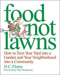 Title: Food Not Lawns: How to Turn Your Yard into a Garden and Your Neighborhood into a Community, Author: Verna B Carson