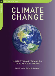 Title: Climate Change: Simple Things You Can Do to Make a Difference, Author: Jon Clift