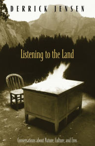 Title: Listening to the Land: Conversations about Nature, Culture and Eros, Author: Derrick Jensen