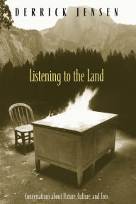 Title: Listening to the Land: Conversations about Nature, Culture and Eros, Author: Derrick Jensen