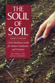 Free audio book downloads online The Soul of Soil: A Soil-Building Guide for Master Gardeners and Farmers, 4th Edition  by Joseph Smillie, Grace Gershuny 9781603581240 in English
