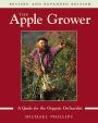 The Apple Grower: Guide for the Organic Orchardist, 2nd Edition