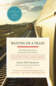 Title: Waiting on a Train: The Embattled Future of Passenger Rail Service, Author: 