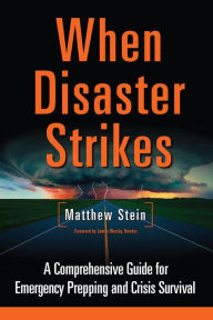 Title: When Disaster Strikes: A Comprehensive Guide for Emergency Prepping and Crisis Survival, Author: Matthew Stein