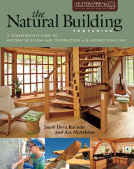 Title: The Natural Building Companion: A Comprehensive Guide to Integrative Design and Construction, Author: Jacob Deva Racusin