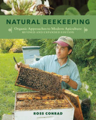 Title: Natural Beekeeping, 2nd Edition: Organic Approaches to Modern Apiculture, Author: Ross Conrad