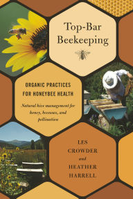 Title: Top-Bar Beekeeping: Organic Practices for Honeybee Health, Author: Les Crowder