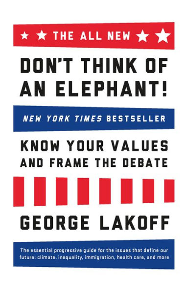 the ALL NEW Don't Think of an Elephant!: Know Your Values and Frame Debate