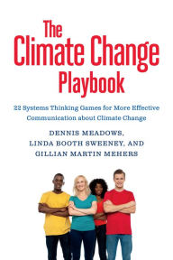 Title: The Climate Change Playbook: 22 Systems Thinking Games for More Effective Communication about Climate Change, Author: Dennis Meadows
