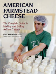 Title: American Farmstead Cheese: The Complete Guide to Making and Selling Artisan Cheeses, Author: Paul Kindstedt